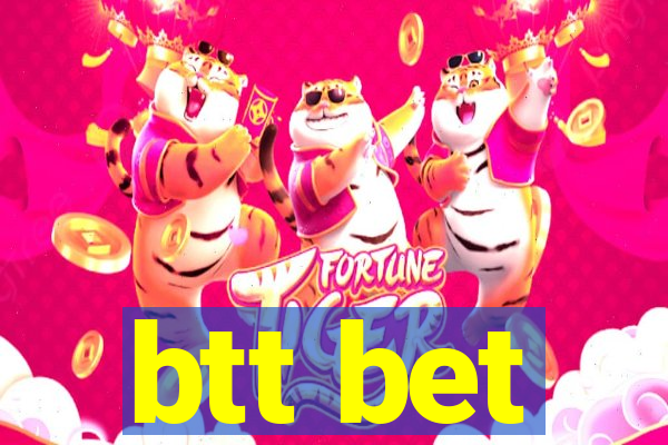 btt bet