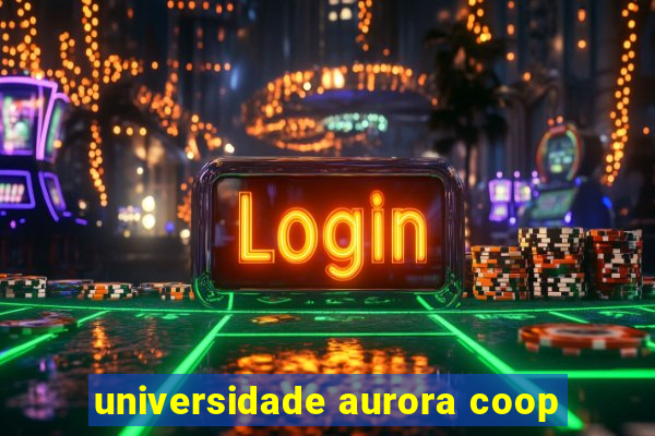 universidade aurora coop