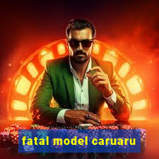 fatal model caruaru