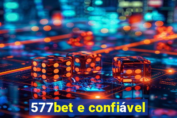 577bet e confiável