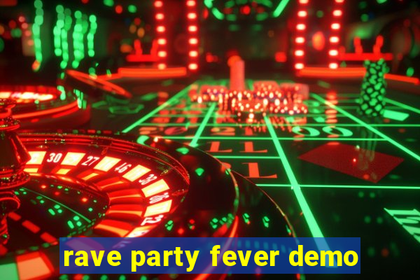 rave party fever demo