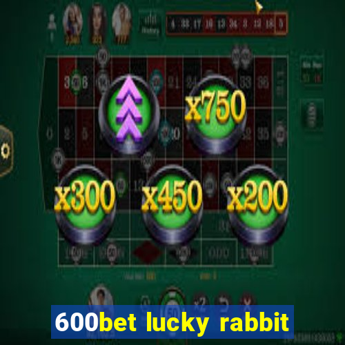 600bet lucky rabbit