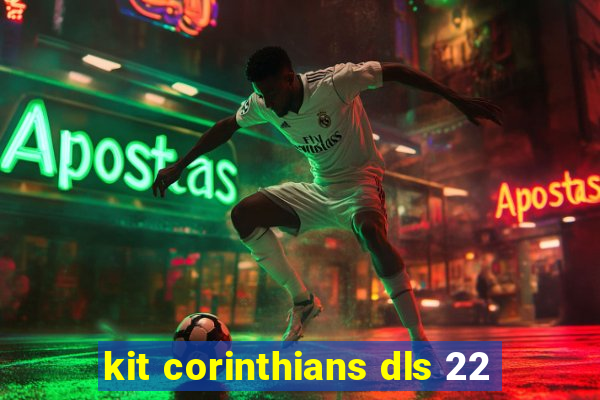 kit corinthians dls 22