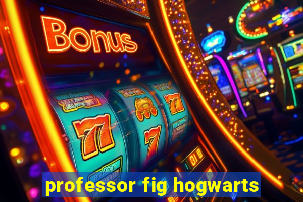 professor fig hogwarts