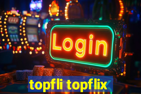 topfli topflix