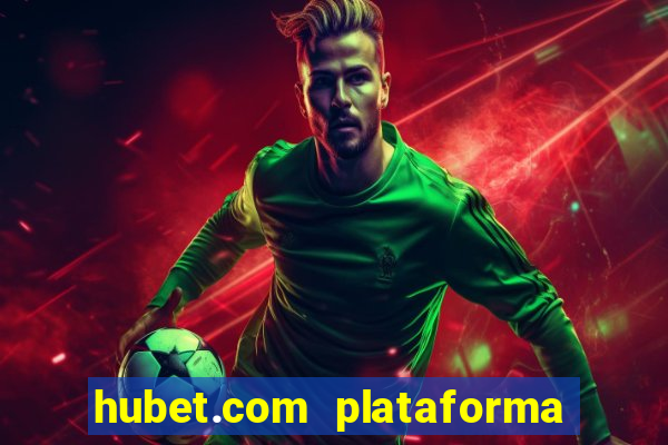 hubet.com plataforma de jogos