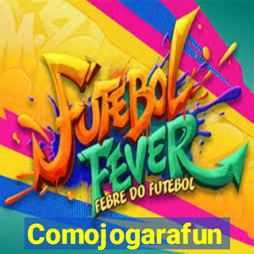 Comojogarafun