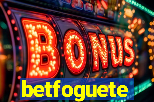 betfoguete