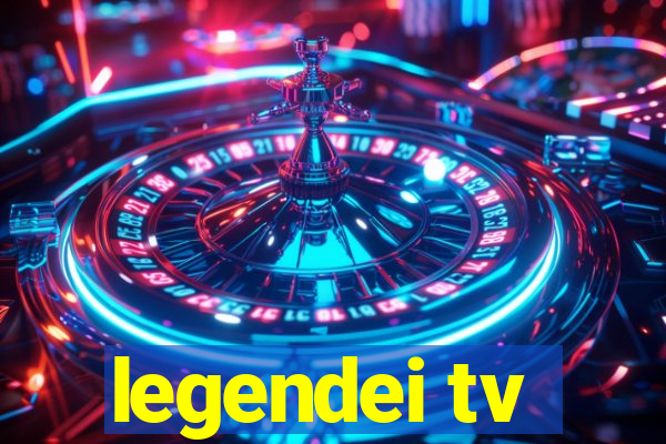 legendei tv