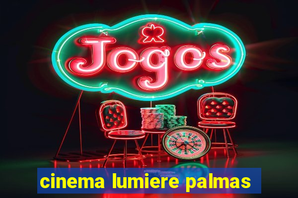 cinema lumiere palmas