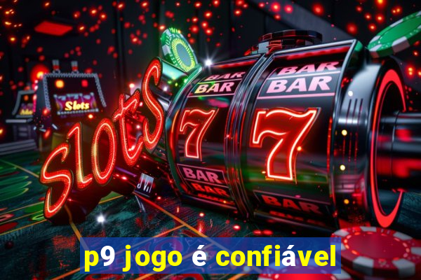 p9 jogo é confiável