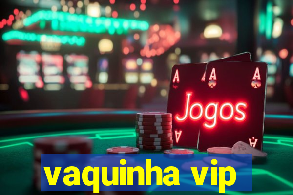 vaquinha vip