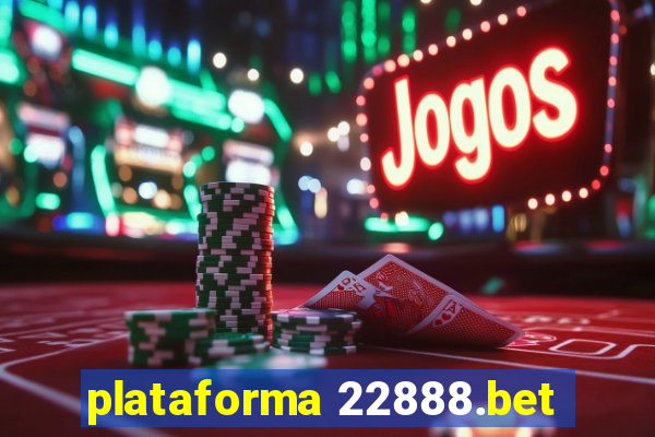 plataforma 22888.bet