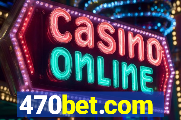 470bet.com