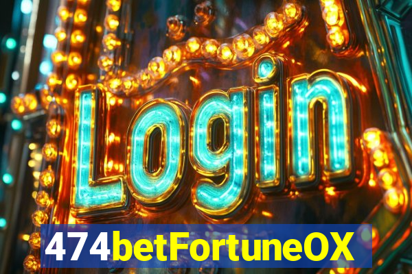 474betFortuneOX