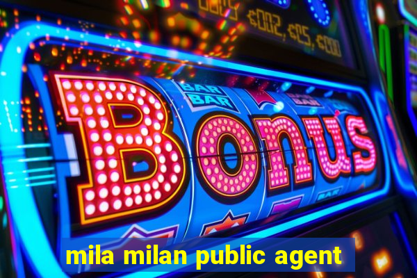 mila milan public agent