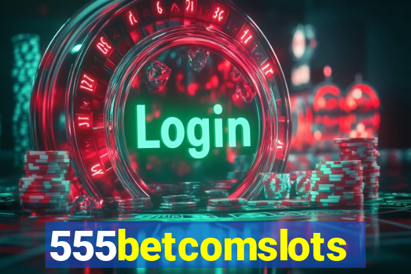 555betcomslots