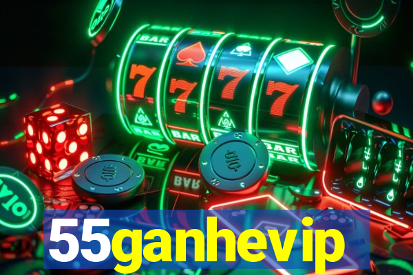 55ganhevip