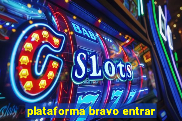 plataforma bravo entrar