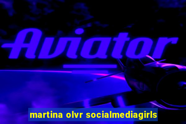 martina olvr socialmediagirls