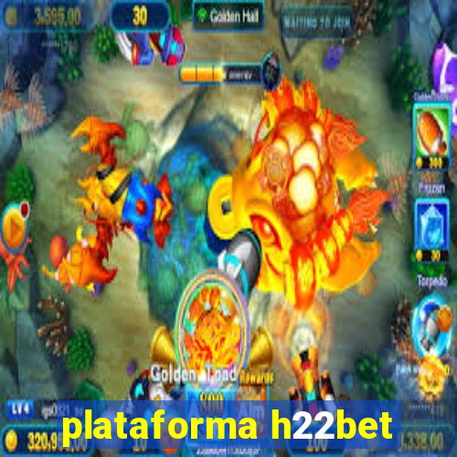 plataforma h22bet