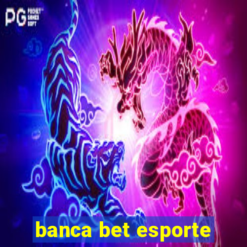 banca bet esporte