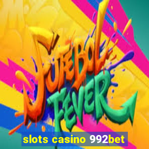 slots casino 992bet