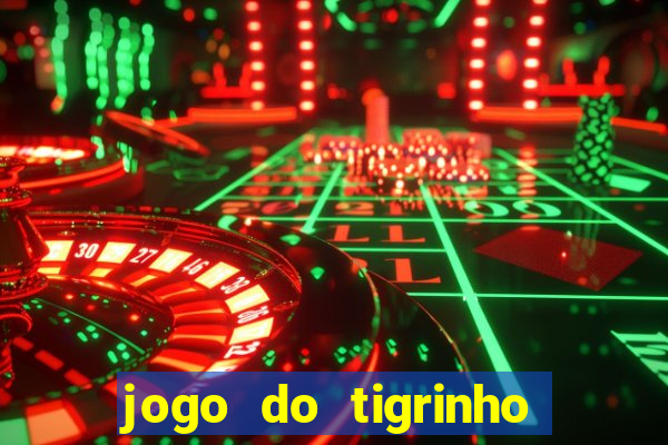 jogo do tigrinho paga de verdade