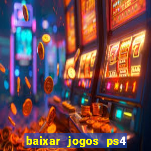 baixar jogos ps4 pkg pt-br