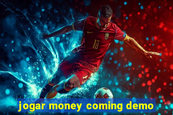 jogar money coming demo