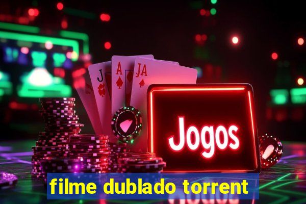 filme dublado torrent