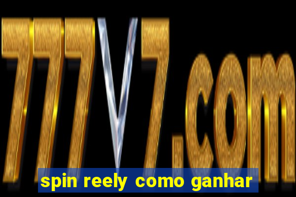 spin reely como ganhar