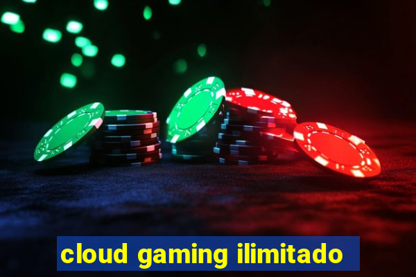 cloud gaming ilimitado