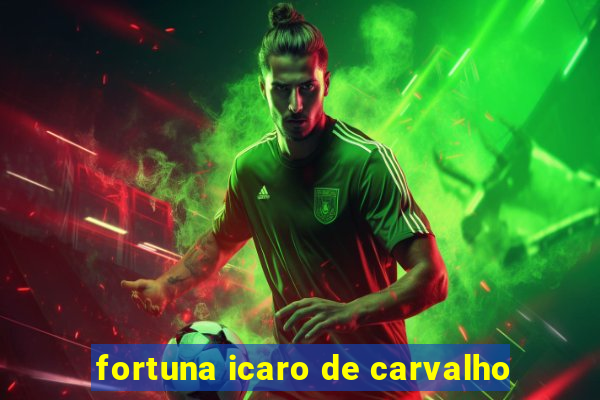 fortuna icaro de carvalho