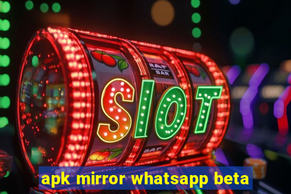 apk mirror whatsapp beta