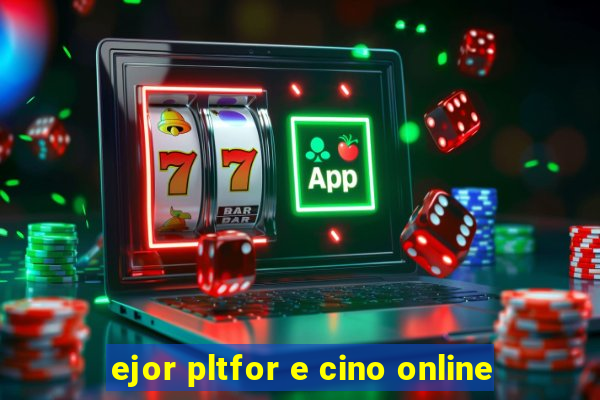 ejor pltfor e cino online