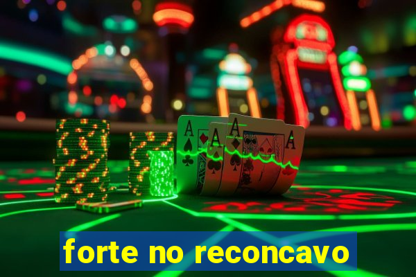 forte no reconcavo