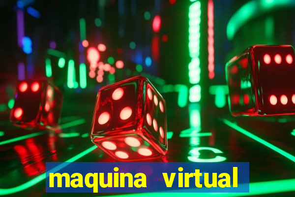 maquina virtual para jogar