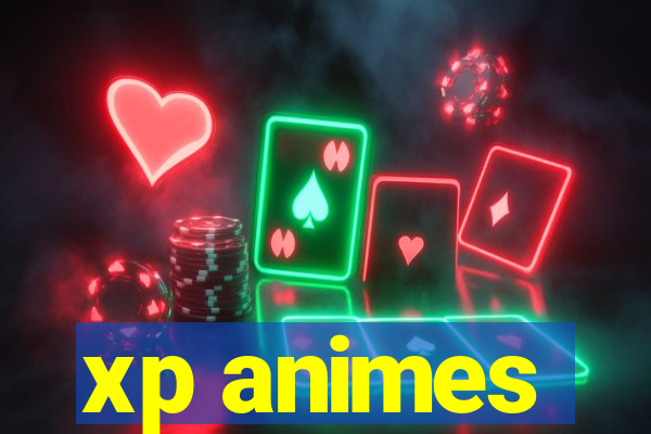 xp animes