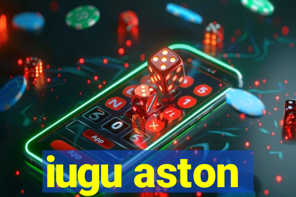 iugu aston