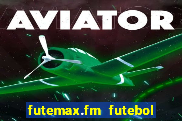 futemax.fm futebol ao vivo