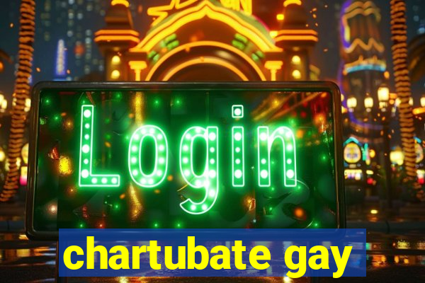 chartubate gay