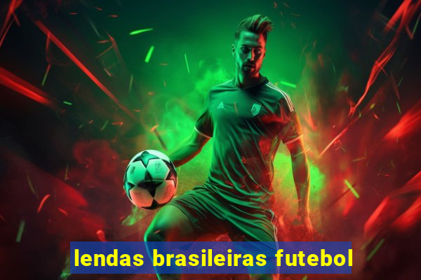 lendas brasileiras futebol