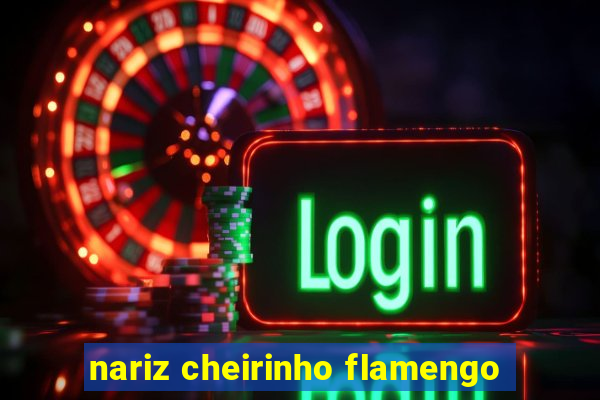 nariz cheirinho flamengo