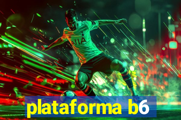 plataforma b6