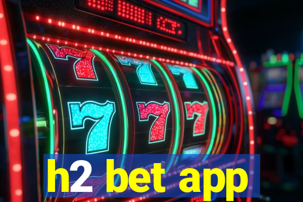 h2 bet app