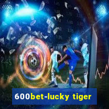 600bet-lucky tiger