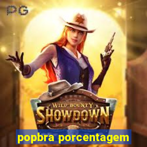 popbra porcentagem