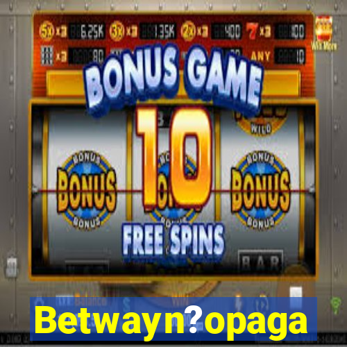 Betwayn?opaga