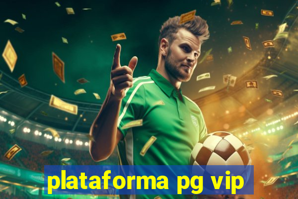 plataforma pg vip